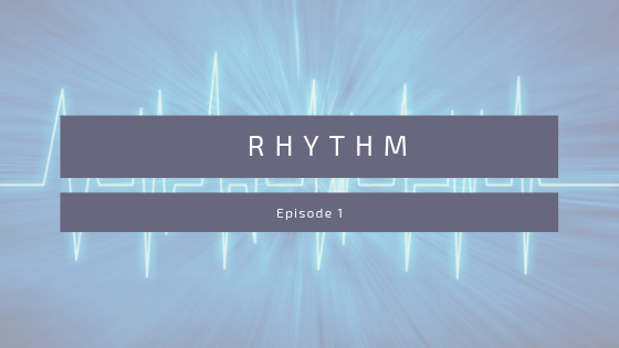 Episode 1: Rhythm