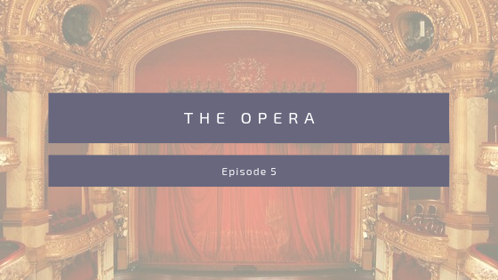 Episode 5: The Opera