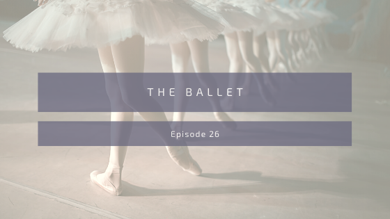 Episode 26: The Ballet