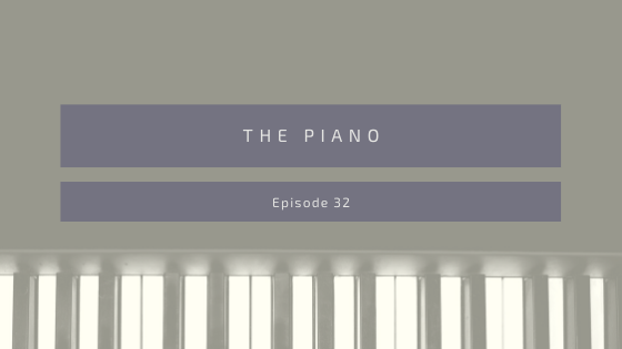 Episode 32: The Piano