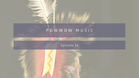 Episode 33: Powwow Music