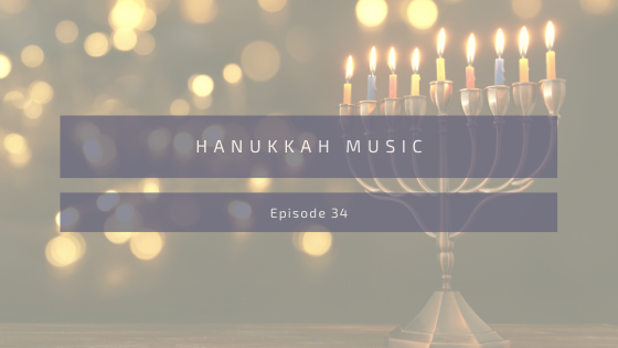 Episode 34: Hanukkah Music