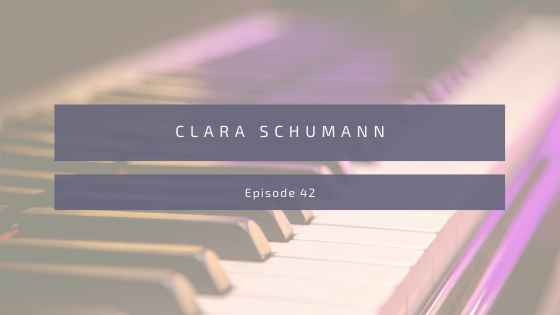 Episode 42: Clara Schumann