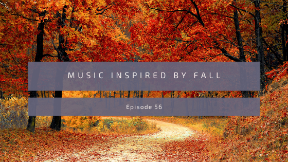 Episode 56: Music Inspired by Fall