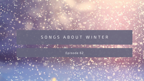 Episode 62: Songs About Winter