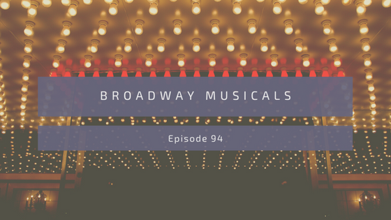 Episode 94: Broadway Musicals