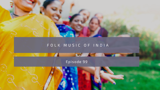 Episode 99: Folk Music of India
