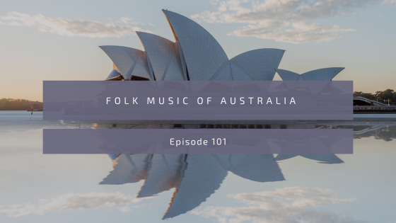 Episode 101: Folk Music of Australia