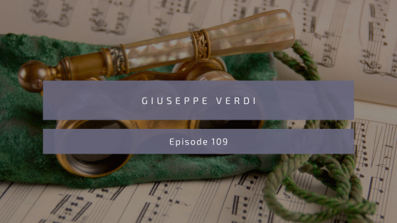 Episode 107: Giuseppe Verdi