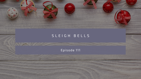 Episode 111: Sleigh Bells