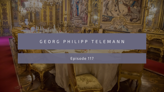 Episode 117: Georg Philipp Telemann