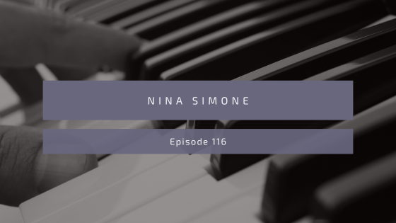 Episode 116: Nina Simone