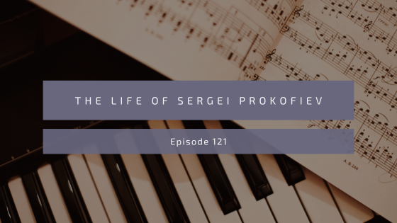Episode 121: Sergei Prokofiev