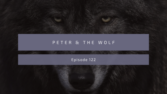 Episode 122: Peter and the Wolf