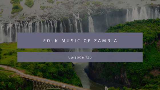 Episode 125: The Folk Music of Zambia