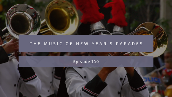 Episode 140: The Music of New Year’s Parades