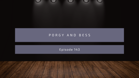 Episode 143: Porgy and Bess